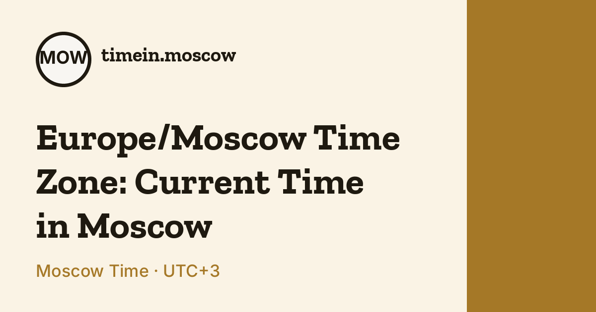 Europe/Moscow Time Zone (Moscow): Current Time